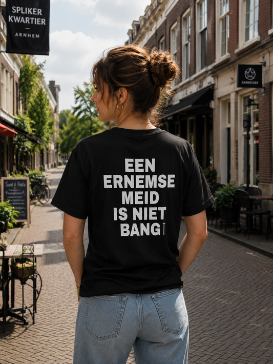 Basic shirt een Ernemse meid is niet bang opdruk wit
